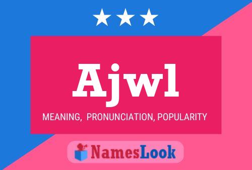 Póster del nombre Ajwl