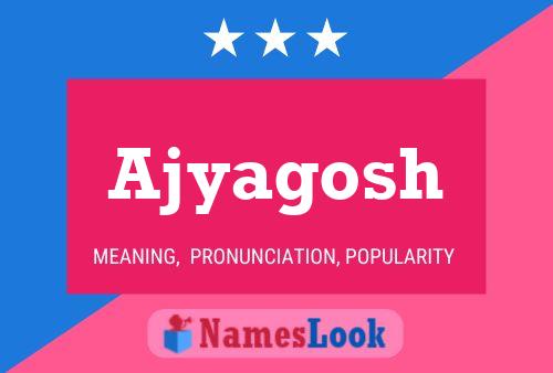 Póster del nombre Ajyagosh