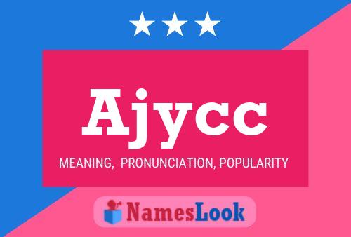 Póster del nombre Ajycc