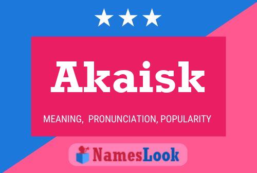 Póster del nombre Akaisk