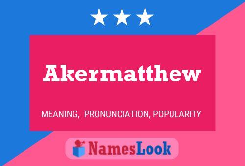 Póster del nombre Akermatthew