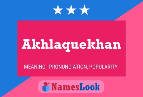 Póster del nombre Akhlaquekhan