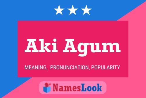 Póster del nombre Aki Agum