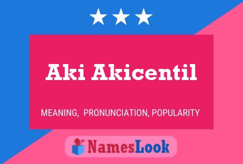 Póster del nombre Aki Akicentil