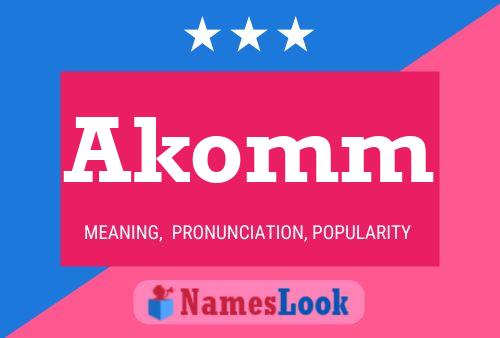 Póster del nombre Akomm