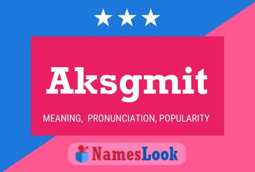 Póster del nombre Aksgmit