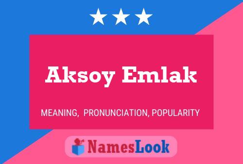 Póster del nombre Aksoy Emlak