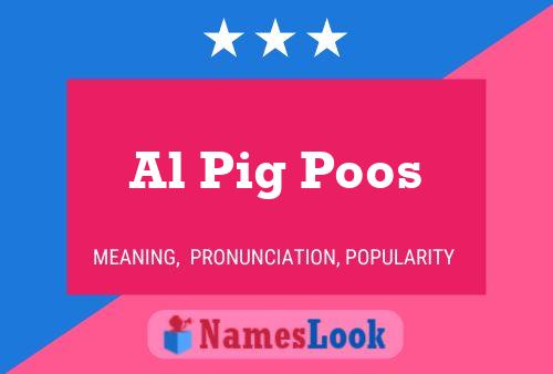 Póster del nombre Al Pig Poos