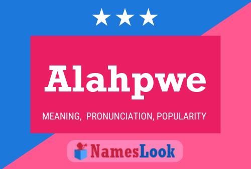 Póster del nombre Alahpwe