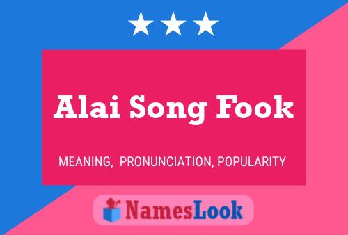 Póster del nombre Alai Song Fook