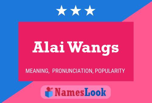 Póster del nombre Alai Wangs