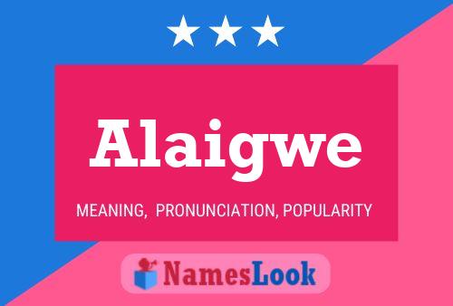 Póster del nombre Alaigwe