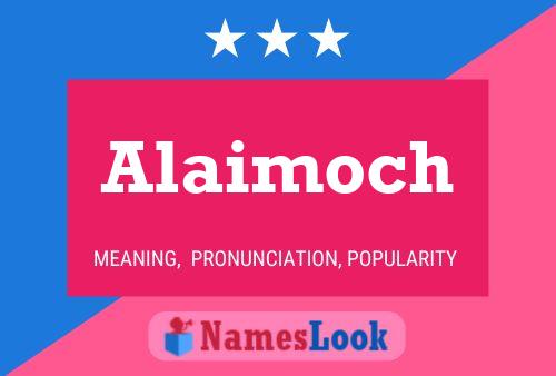 Póster del nombre Alaimoch