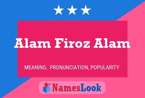 Póster del nombre Alam Firoz Alam