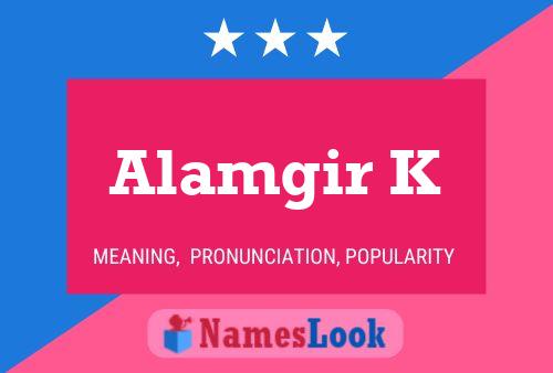 Póster del nombre Alamgir K