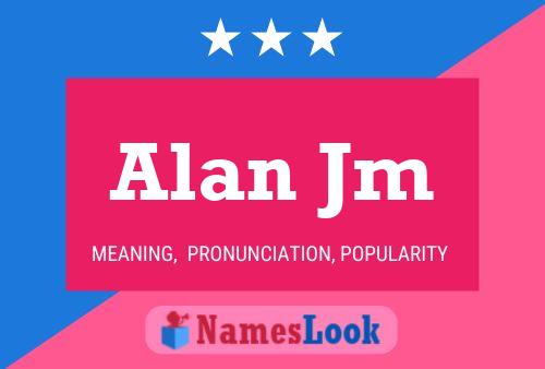 Póster del nombre Alan Jm