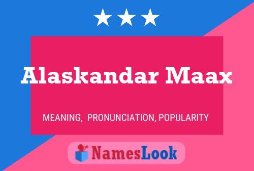 Póster del nombre Alaskandar Maax