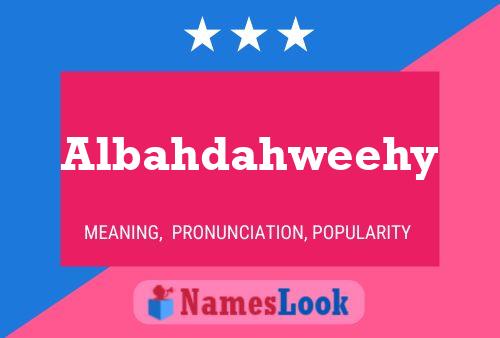 Póster del nombre Albahdahweehy