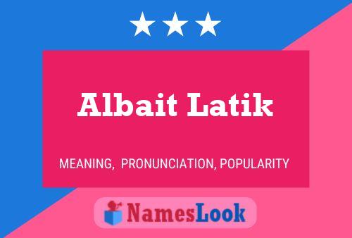 Póster del nombre Albait Latik