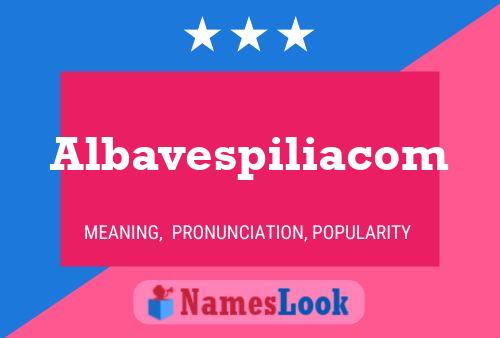 Póster del nombre Albavespiliacom