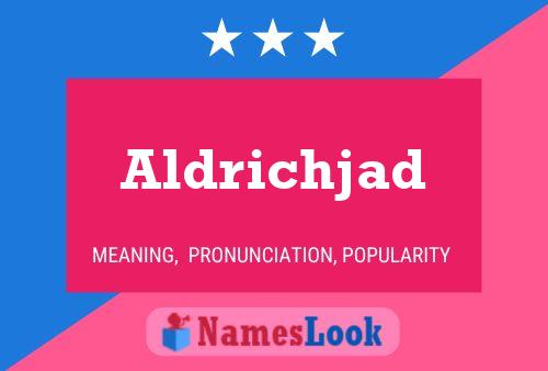 Póster del nombre Aldrichjad