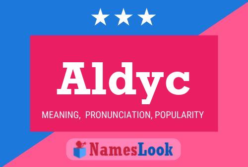 Póster del nombre Aldyc