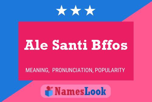 Póster del nombre Ale Santi Bffos