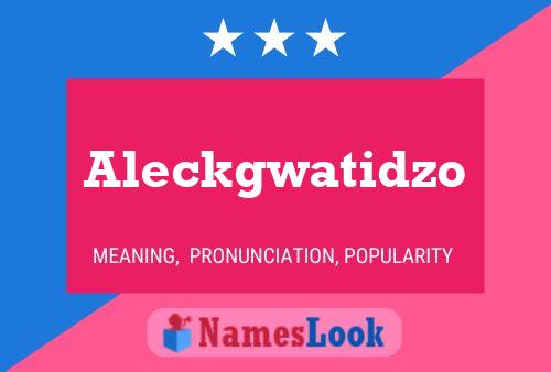 Póster del nombre Aleckgwatidzo