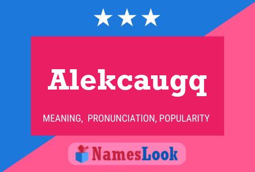 Póster del nombre Alekcaugq