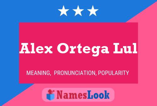 Póster del nombre Alex Ortega Lul