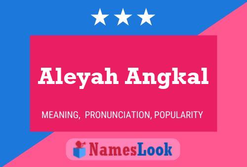 Póster del nombre Aleyah Angkal