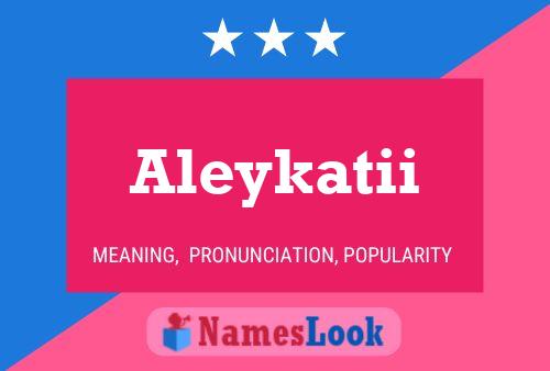 Póster del nombre Aleykatii