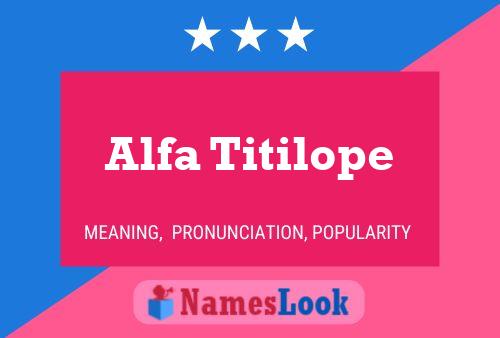 Póster del nombre Alfa Titilope