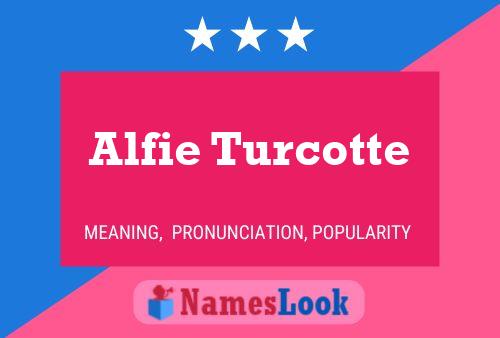 Póster del nombre Alfie Turcotte