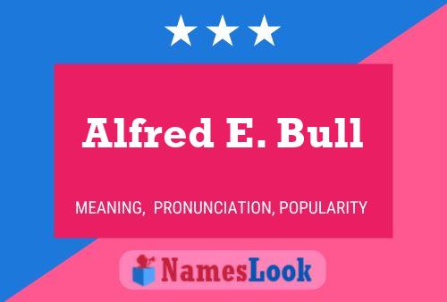 Póster del nombre Alfred E. Bull