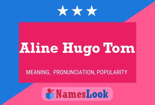 Póster del nombre Aline Hugo Tom