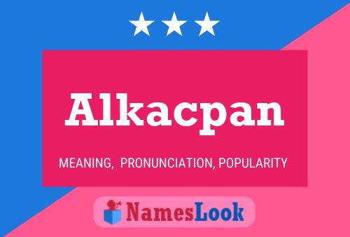 Póster del nombre Alkacpan