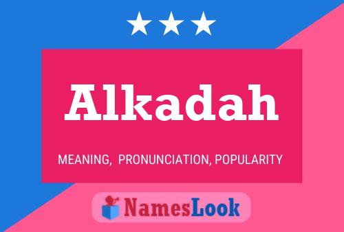 Póster del nombre Alkadah