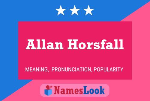 Póster del nombre Allan Horsfall