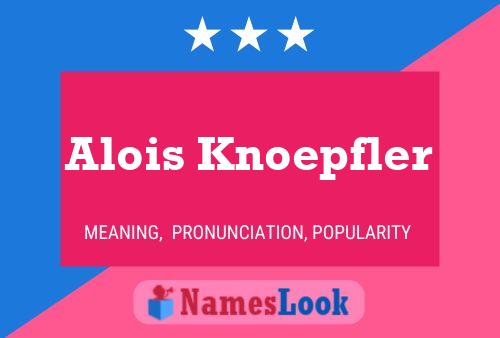 Póster del nombre Alois Knoepfler