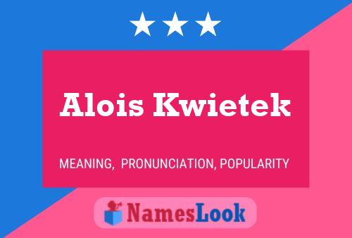 Póster del nombre Alois Kwietek