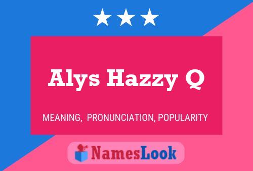 Póster del nombre Alys Hazzy Q