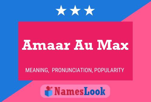 Póster del nombre Amaar Au Max