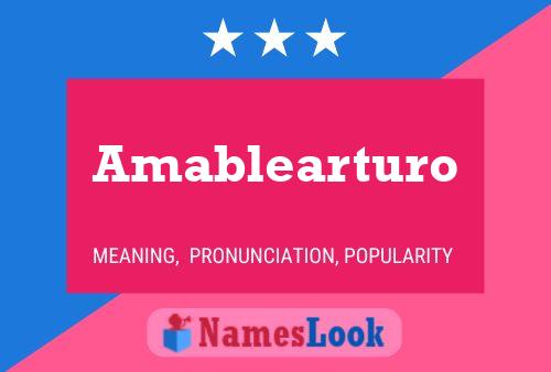 Póster del nombre Amablearturo