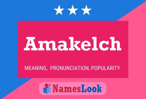 Póster del nombre Amakelch