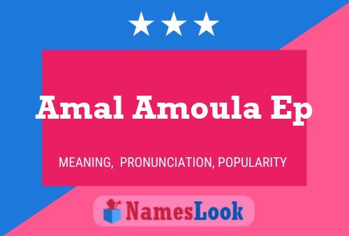 Póster del nombre Amal Amoula Ep