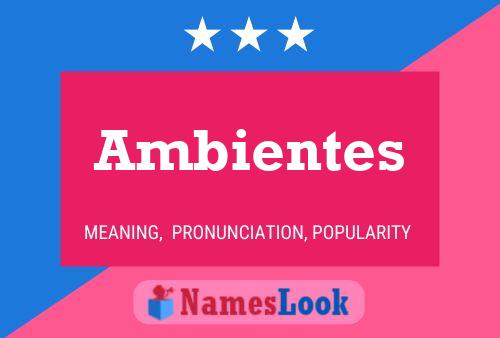 Póster del nombre Ambientes