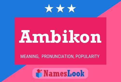 Póster del nombre Ambikon