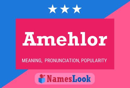 Póster del nombre Amehlor