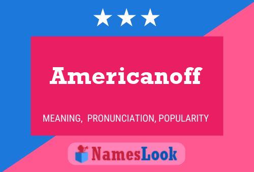 Póster del nombre Americanoff